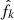 $ \hat{f}_{k} $