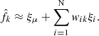 $$ \begin{aligned} \hat{f}_{k} \approx \xi _\mu + \sum _{i=1}^\mathrm{N} w_{ik} \xi _i. \end{aligned} $$