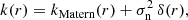 $$ \begin{aligned} k(r) = k_\mathrm{Matern} (r) + \sigma _{\rm n}^2 \, \delta (r), \end{aligned} $$