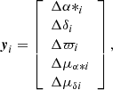 $$ \begin{aligned} \boldsymbol{y}_i = \left[ \begin{array}{l} \Delta \alpha *_i \\ \Delta \delta _i \\ \Delta \varpi _i\\ \Delta \mu _{\alpha * i}\\ \Delta \mu _{\delta i} \end{array} \right], \end{aligned} $$