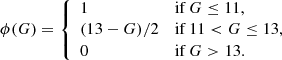 $$ \begin{aligned} \phi (G) = {\left\{ \begin{array}{ll} 1&\mathrm{if}\,G\le 11,\\ (13-G)/2&\mathrm{if}\,11< G \le 13,\\ 0&\mathrm{if}\,G>13. \end{array}\right.} \end{aligned} $$