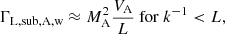 $$ \begin{aligned} \Gamma _{\rm L,sub,A,w} \approx M_{\rm A}^2 \frac{V_{\rm A}}{L} ~ \mathrm{for} ~ k^{-1} < L ,\end{aligned} $$