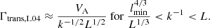 $$ \begin{aligned} \Gamma _{\mathrm{trans, L04}} \approx \frac{V_{\rm A}}{k^{-1/2}L^{1/2}} ~ \mathrm{for}~\frac{l_{\rm min}^{4/3}}{L^{1/3}} < k^{-1} < L. \end{aligned} $$
