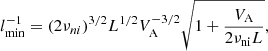 $$ \begin{aligned} l_{\rm min}^{-1} = (2 \nu _{ni})^{3/2} L^{1/2} V_{\rm A}^{-3/2} \sqrt{1 + \frac{V_{\rm A}}{2 \nu _{\mathrm{ni}} L}},\end{aligned} $$