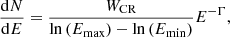 $$ \begin{aligned} \frac{\mathrm{d}N}{\mathrm{d}E} = \frac{W_\mathrm{CR} }{\ln {(E_\mathrm{max} )}- \ln {(E_\mathrm{min} )}} E^{-\Gamma } ,\end{aligned} $$