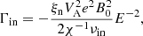 $$ \begin{aligned} \Gamma _{\rm in} = - \frac{\xi _{\rm n} V_{\rm A}^2 e^2 B_0^2}{2 \chi ^{-1} \nu _{\rm in}} E^{-2}, \end{aligned} $$