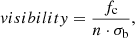 $$ \begin{aligned} visibility=\frac{f_{\rm c}}{n\cdot \sigma _{\rm b}}, \end{aligned} $$