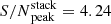 $ {S/N}_{\mathrm{peak}}^{\mathrm{stack}} = 4.24 $