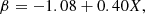 $$ \begin{aligned} \beta = -1.08 + 0.40X, \end{aligned} $$