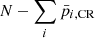 $ N-\sum\limits_{i} \bar{p}_{i, \mathrm{CR}} $