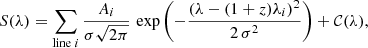 $$ \begin{aligned} S(\lambda ) = \sum _{\mathrm{line}\;i} \frac{A_{i}}{\sigma \sqrt{2\pi }} \, \exp \left(-\frac{(\lambda - (1+z)\lambda _{i})^{2}}{2\,\sigma ^{2}}\right) + \mathcal{C} (\lambda ), \end{aligned} $$