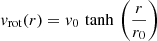 $$ \begin{aligned} v_{\mathrm{rot}}(r)&= v_{0} \, \tanh \, \left(\frac{r}{r_{0}} \right) \end{aligned} $$
