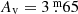 $ A_{\mathrm{v}} = 3{{\overset{\text{ m}}{.}}}65 $