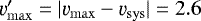 $\varv^{\prime}_{\mathrm{max}}=\vert \varv_{\mathrm{max}}-\varv_{\mathrm{sys}} \vert = 2.6$