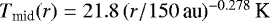 $T_{\mathrm{mid}}(r)=21.8\,(r/150\,\mathrm{au})^{-0.278}\,\mathrm{K}$