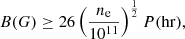 $$ \begin{aligned} B(G) \ge 26 \left( \frac{n_{\rm e}}{10^{11}}\right) ^\frac{1}{2} P(\mathrm{hr}), \end{aligned} $$