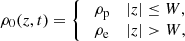 $$ \begin{aligned} \rho _0 (z,t) =\left\{ \begin{array}{ll} \; \rho _{\rm p}&|z| \le W ,\\ \; \rho _{\rm e}&|z| > W , \end{array}\right. \end{aligned} $$