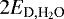 $2E_{\textrm{D},{\textrm{H}_2\textrm{O}}}$
