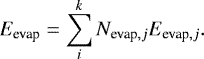 \begin{equation*}E_{\textrm{evap}} = \sum^k_i{N_{\textrm{evap},j}E_{\textrm{evap},j}}. \end{equation*}