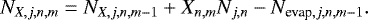 \begin{equation*}N_{X,j,n,m} = N_{X,j,n,m-1} &#x002B; X_{n,m} N_{j,n} - N_{\textrm{evap},j,n,m-1} . \end{equation*}