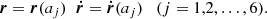 $$ \begin{aligned} \boldsymbol{r} = \boldsymbol{r}(a_j) \;\; \boldsymbol{\dot{r}} = \boldsymbol{\dot{r}}(a_j) \quad (j=1,2,\ldots ,6). \end{aligned} $$