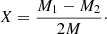 $$ \begin{aligned} X=\frac{M_1-M_2}{2M}\cdot \end{aligned} $$