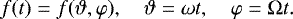 Mathematical equation: \begin{equation*} f(t) = f(\vartheta,\varphi) , \quad \vartheta = \omega t , \quad \varphi = \Omega t . \end{equation*}