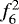 Mathematical equation: $f_{6}^{2}$