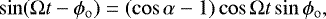 Mathematical equation: \begin{equation*} \sin(\Omega t - \phi_{\mathrm{o}}) = (\cos\alpha-1)\cos\Omega t\sin\phi_{\mathrm{o}}, \end{equation*}
