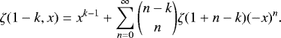 Mathematical equation: \[ \zeta(1-k,x) = x^{k-1} + \sum_{n=0}^{\infty} \binom{n-k}{n}\zeta(1+n-k)(-x)^n . \]