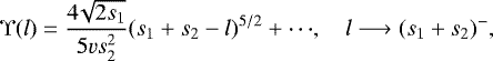 Mathematical equation: \begin{equation*} \Upsilon(l) = \frac{4\!\sqrt{2s_1}}{5vs_2^2} (s_1+s_2-l)^{5/2} + {\cdots}, \quad l\longrightarrow (s_1+s_2)^-, \end{equation*}