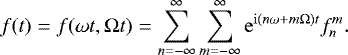 Mathematical equation: \begin{equation*} f(t) = f(\omega t,\Omega t) = \sum_{n=-\infty}^{\infty} \sum_{m=-\infty}^{\infty} \mathrm{e}^{\mathrm{i}(n\omega+m\Omega)t} f^m_n .\end{equation*}