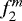 Mathematical equation: $f_{2}^{m}$