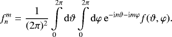 Mathematical equation: \begin{equation*} f^m_n = \frac{1}{(2\pi)^2}\int\limits_0^{2\pi}\mathrm{d}\vartheta \int\limits_0^{2\pi}\mathrm{d}\varphi\, \mathrm{e}^{-\mathrm{i}n\vartheta-\mathrm{i}m\varphi} f(\vartheta,\varphi).\end{equation*}
