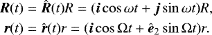 Mathematical equation: \begin{align*} \boldsymbol R(t) &= \hat{\boldsymbol R}(t)R = (\boldsymbol i\cos\omega t+\boldsymbol j\sin\omega t)R ,\\ \boldsymbol r(t) &= \hat{\boldsymbol r}(t)r = (\boldsymbol i\cos\Omega t+\hat{\boldsymbol e}_2\sin\Omega t)r . \nonumber \end{align*}