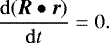 Mathematical equation: \begin{equation*} \frac{\mathrm{d}(\boldsymbol R\bullet\boldsymbol r)}{\mathrm{d}t} = 0. \end{equation*}