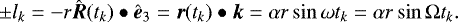 Mathematical equation: \begin{equation*} \pm l_k = {-r}\hat{\boldsymbol R}(t_k)\bullet\hat{\boldsymbol e}_3 = \boldsymbol r(t_k)\bullet\boldsymbol k = \alpha r \sin\omega t_k = \alpha r \sin\Omega t_k.\end{equation*}