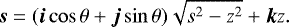 Mathematical equation: \begin{equation*} \boldsymbol s = (\boldsymbol i\cos\theta + \boldsymbol j\sin\theta)\sqrt{s^2-z^2} + \boldsymbol kz. \end{equation*}