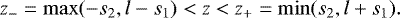 Mathematical equation: \begin{equation*} z_- = \mathrm{max}(-s_2,l-s_1) < z < z_+ = \mathrm{min}(s_2,l+s_1). \end{equation*}