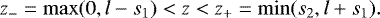 Mathematical equation: \begin{equation*} z_- = \mathrm{max}(0,l-s_1) < z < z_+ = \mathrm{min}(s_2,l+s_1). \end{equation*}