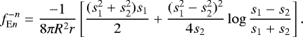 Mathematical equation: \begin{equation*} f^{-n}_{\mathrm{E}n} = \frac{-1}{8\pi R^2r} \left[ \frac{(s_1^2+s_2^2)s_1}{2} + \frac{(s_1^2-s_2^2)^2}{4s_2}\log\frac{s_1-s_2}{s_1+s_2} \right].\end{equation*}