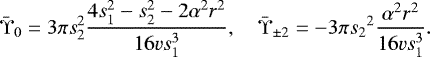 Mathematical equation: \[ \bar\Upsilon_0 = 3\pi {s_2^2} \frac{4s_1^2-s_2^2-2\alpha^2 r^2}{16vs_1^3} , \quad \bar\Upsilon_{\pm 2} = -3\pi {s_2}^2 \frac{\alpha^2 r^2}{16vs_1^3} . \]