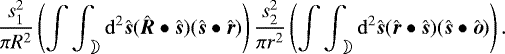 Mathematical equation: \[ \frac{s_1^2}{\pi R^2} \left( \int\int_{\rightmoon} \mathrm{d}^2\hat{\boldsymbol s} (\hat{\boldsymbol R}\bullet\hat{\boldsymbol s}) (\hat{\boldsymbol s}\bullet\hat{\boldsymbol r}) \right) \frac{s_2^2}{\pi r^2} \left( \int\int_{\rightmoon} \mathrm{d}^2\hat{\boldsymbol s} (\hat{\boldsymbol r}\bullet\hat{\boldsymbol s}) (\hat{\boldsymbol s}\bullet\hat{\boldsymbol o}) \right) . \]