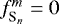 Mathematical equation: $f_{\textrm{S}_{n}}^{m}=0$
