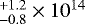$^{&#x002B;1.2}_{-0.8}\times 10^{14}$
