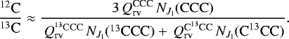 \begin{equation*} \frac{{^{12}\textrm{C}}}{{^{13}\textrm{C}}}\approx \frac{3\,Q_{\textrm{rv}}^{\textrm{CCC}}\,{N}_{J_{\textrm{l}}}(\rm CCC)}{\,Q_{\textrm{rv}}^{^{13}\rm CCC}\,{N}_{J_{\textrm{l}}}(^{13}\textrm{CCC}) &#x002B; \,Q_{\textrm{rv}}^{\textrm{C}^{13}\textrm{CC}}\,{N}_{J_{\textrm{l}}}(\textrm{C}^{13}\textrm{CC})}.\end{equation*}
