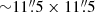 $ {\sim}11{{\overset{\prime\prime}{.}}}5 \times 11{{\overset{\prime\prime}{.}}}5 $