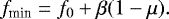 \begin{equation*}f_{\textrm{min}} = f_0 &#x002B; \beta (1-\mu). \end{equation*}