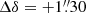 $ \Delta \delta = +1{{\overset{\prime\prime}{.}}}30 $