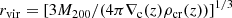 $$ \begin{aligned} r_{\rm vir} = \left[3M_{200}/(4\pi \nabla _{\rm c}(z)\rho _{\rm cr}(z))\right]^{1/3} \end{aligned} $$